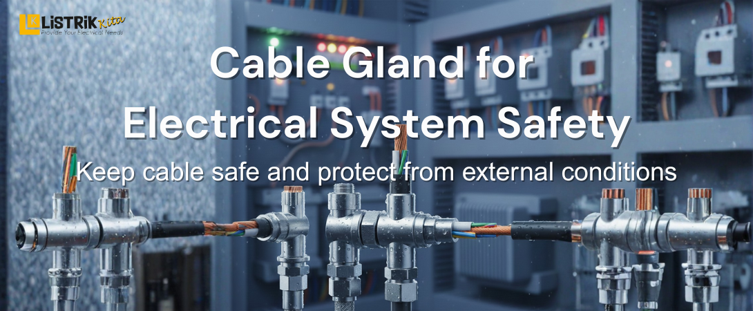 Fungsi Cable Gland untuk Lindungi Instalasi Listrik