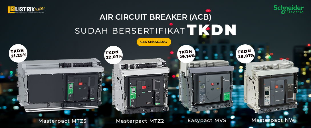 INFORMASI TINGKAT KOMPONEN DALAM NEGERI PADA PRODUK ACB SCHNEIDER ELECTRIC