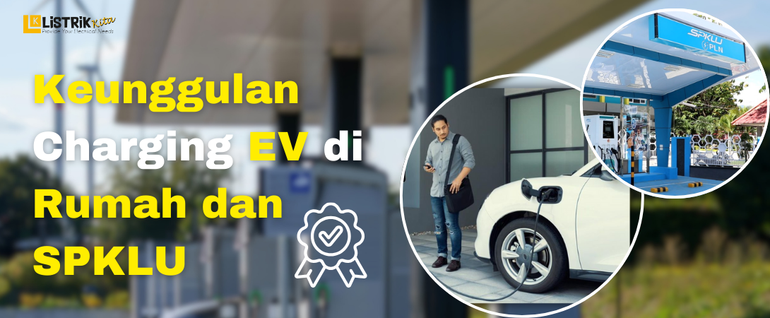 Keunggulan Charging EV di Rumah dan SPKLU