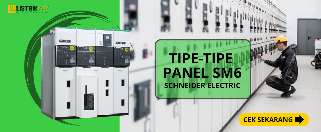 Mengenal Tipe-Tipe Panel SM6 Schneider Electric