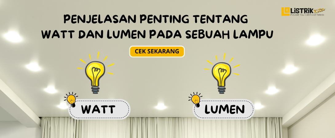PENJELASAN PENTING TENTANG WATT DAN LUMEN PADA SEBUAH LAMPU