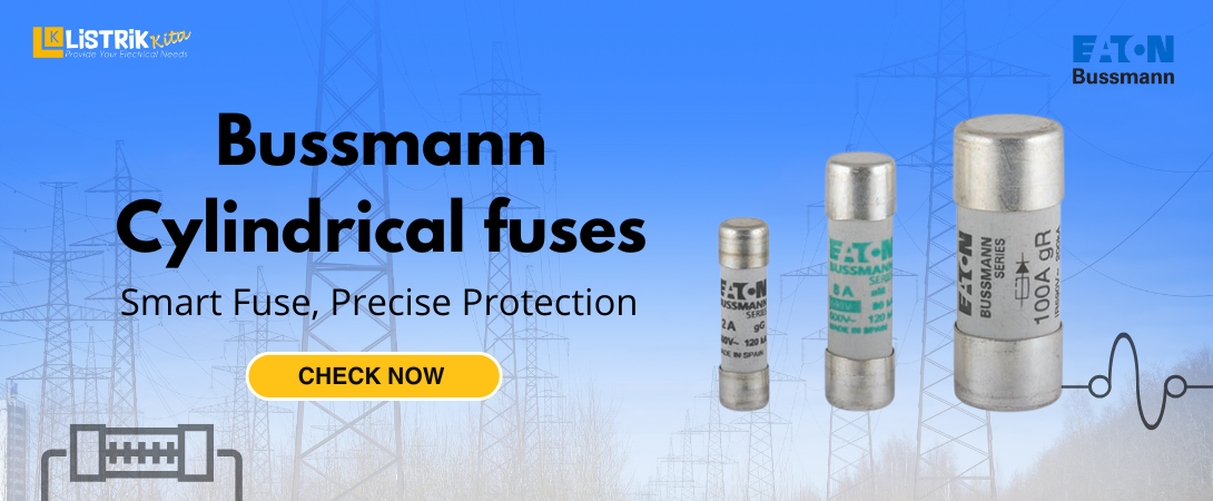 Kenali Cylinder Fuse Eaton Bussmann dan Cara Melindungi Sistem Listrik Anda