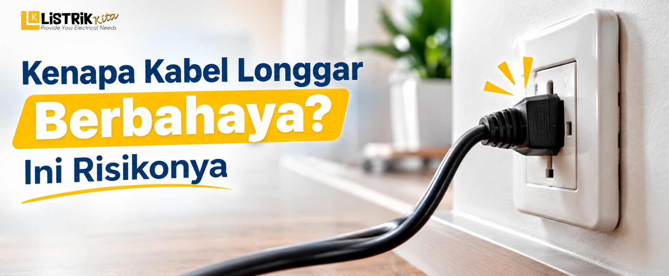 Kenapa Kabel Longgar Berbahaya? Ini Risikonya