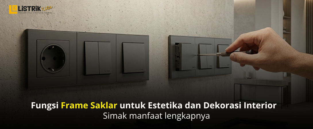 Fungsi Frame Saklar untuk Kerapian Instalasi