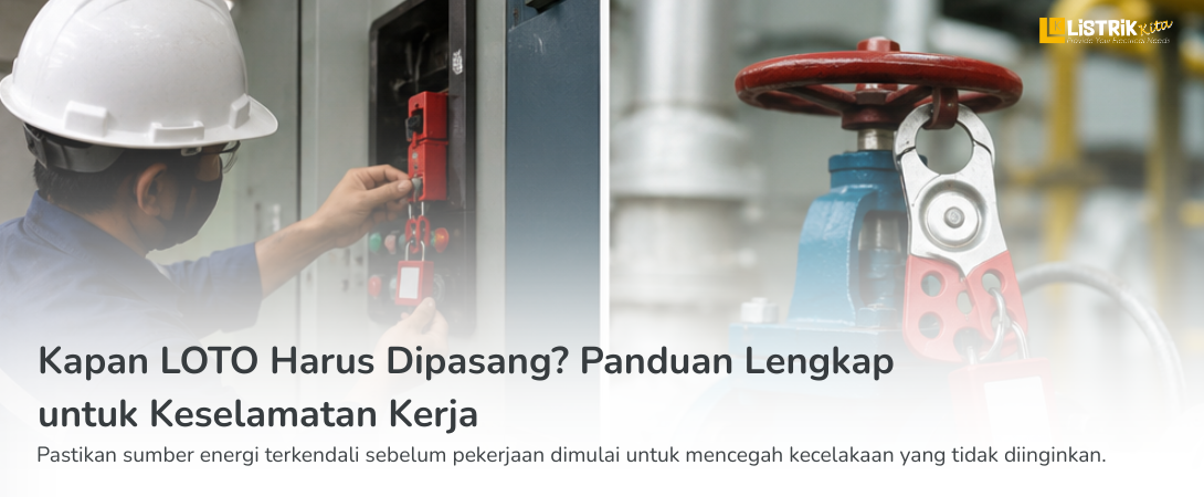 Kapan LOTO Harus Dipasang? Panduan Lengkap